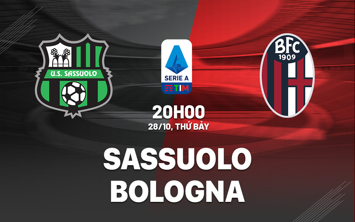 Nhận định Serie A 2023/24 bóng đá Sassuolo vs Bologna 20h00 ngày 28/10 