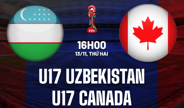 Nhận định U17 Uzbekistan vs U17 Canada ngày 13/11 