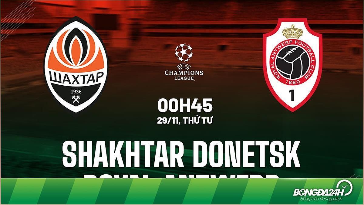 Nhận định trận đấu Shakhtar Donetsk vs Antwerp: Cơ hội tiến vào vòng 1/8 Champions League - -399278625