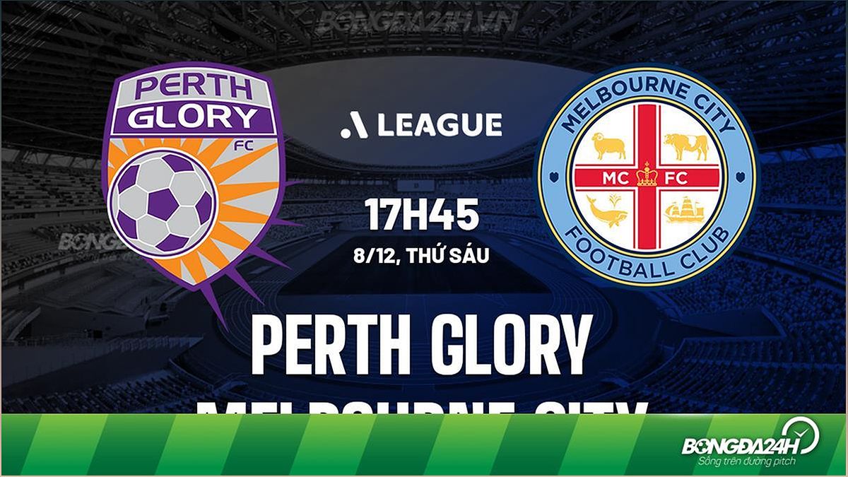 Nhận định Perth Glory vs Melbourne City 17h45 ngày 8/12 (VĐQG Australia 2023/24) - -1111726831