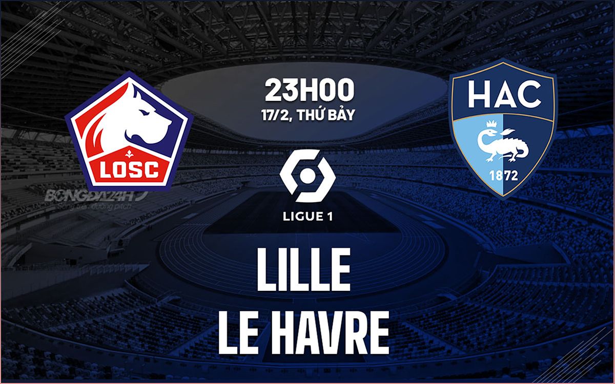 Dự đoán trận đấu Lille vs Le Havre: Ai sẽ giành chiến thắng? - 1115760036