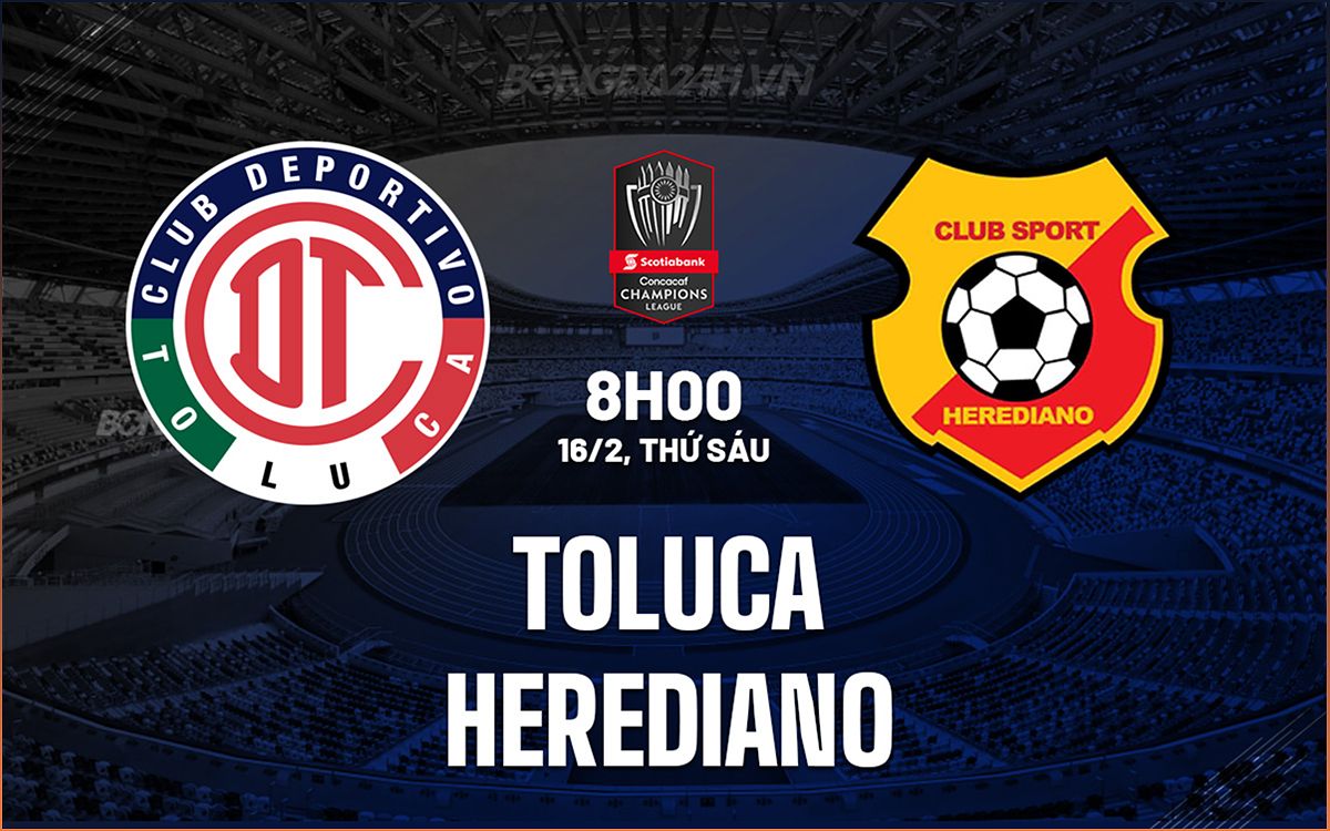 Toluca vs Herediano: Dự đoán và nhận định trận đấu - 1473798144