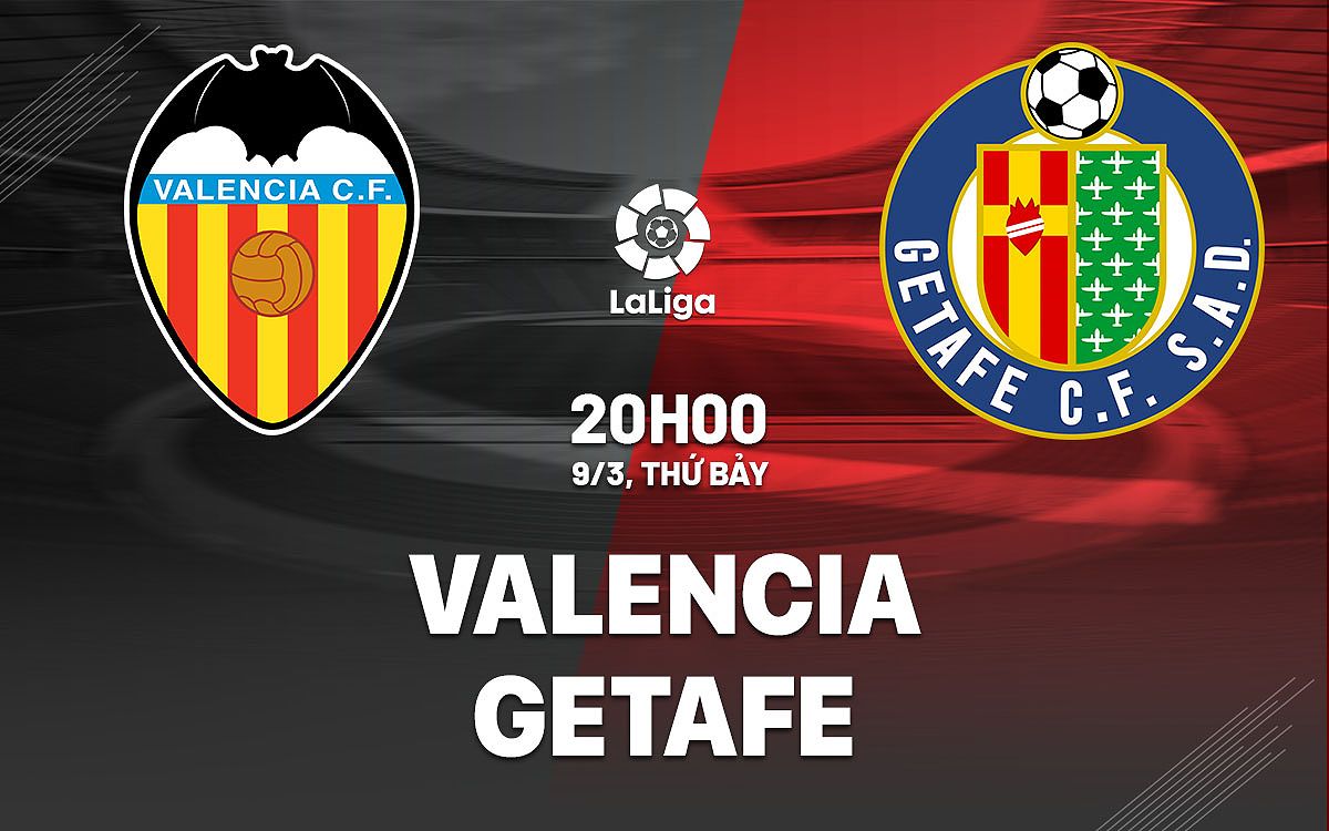 Nhận định trận đấu Valencia vs Getafe: Cuộc đối đầu căng thẳng trong cuộc đua vào Top 6 - 1517965701