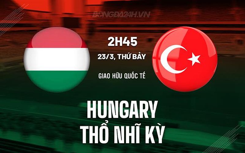 Trận giao hữu quốc tế: Hungary vs Thổ Nhĩ Kỳ - Dự đoán kết quả và thông tin trận đấu - 1522233703